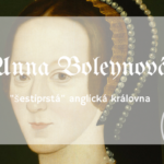 Významné osobnosti v knihách #1 Anna Boleynová – „šestiprstá“ anglická královna